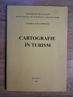 Anticariat: Valeria Alexandrescu - Cartografie in turism