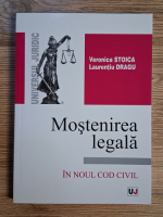 Anticariat: Veronica Stoica, Laurentiu Dragu - Mostenirea legala in noul cod civil