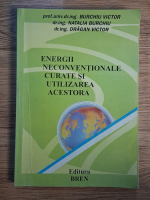Anticariat: Victor Burchiu - Energii neconventionale curate si utilizarea acestora