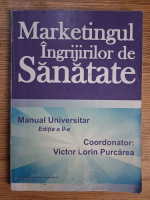 Anticariat: Victor Lorin Purcarea - Marketingul ingrijirilor de sanatate