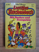 Anticariat: Walt Disney - Lustiges Taschenbuch. Mit Pauken und Trompeten (volumul 112)