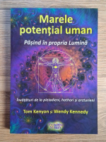 Anticariat: Wendy Kennedy - Marele potential uman. Pasind in propria Lumina. Invataturi de la pleiadieni, hathori si arcturieni