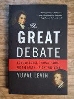 Anticariat: Yuval Levin - The great debat. Edmund Burke, Thomas Paine, and the birth of right and left