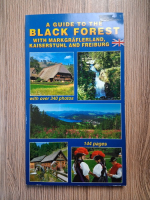 Anticariat: A guide to the Black Forest with Markgraferland, Kaiserstuhl and Freiburg