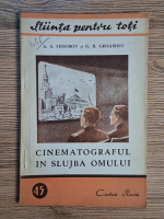 A. S. Fedorov, G. B. Grigoriev - Cinematograful in slujba omului