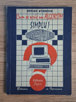 Adrian Atanasiu - Cum se scrie un algoritm simplu