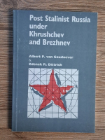 Albert P. van Goudoever, Zdenek R. Dittrich - Post Stalinist Russia under Khrushchev and Brezhnev