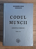 Anticariat: Alexandru Ticlea - Codul muncii (adnotat si comentat, editia a II-a)
