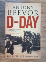 Antony Beevor - D-Day. The battle for Normandy