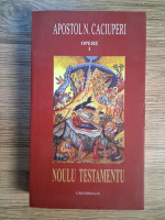 Anticariat: Apostol N. Caciuperi - Opere, volumul 1. Noulu testamentu