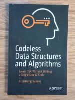 Armstrong Subero - Codeless data structures and Algorithms. Learn DSA without writing a single line o code