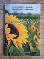 Aurelia Dobrescu - Fiziologia plantelor de cultura