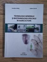 Aurelian Oprea, Catalin Galan - Tehnologii generale si biotehnologi speciale in agricultura
