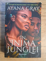 Anticariat: Ayana Gray - In inima junglei