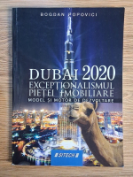 Bogdan Popovici - Dubai 2020. Exceptionalismul pietei imobiliare. Model si motor de dezvoltare