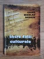 Anticariat: Caius Nicolae Danciu - Intre falii culturale