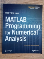 Anticariat: Cesar Perez Lopez - Matlab programming for numerical analysis