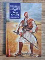 Anticariat: Claudiu Ion Neagoe - Arnautii in tarile romane, secolele XVIII-XIX