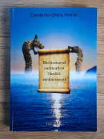 Constantin Olariu Arimin - Dictionarul nemuririi limbii stramosesti