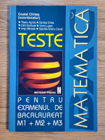 Costel Chites - Matematica. Teste pentru examenul de bacalaureat M1, M2, M3