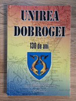 Cristian Craciun, Gheorghe Zbuchea - Unirea Dobrogei. 130 de ani