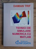 Anticariat: Damian Trif - Tehnici de simulare numerica cu Matlab