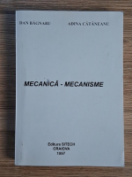 Anticariat: Dan Bagnaru - Mecanica-mecanisme