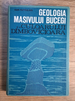 Dan Patrulius - Geologia Masivului Bucegi si a Culoarului Dimbovicioara