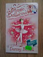 Anticariat: Darcey Bussell - Magic Ballerina. Delphie and the Magic Ballet Shoes