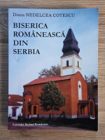 Diana Nedelcea Cotescu - Biserica romaneasca din Serbia