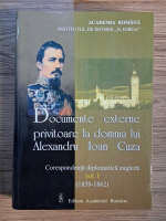 Documente externe privitoare la domnia lui Alexandru Ioan Cuza. Corespondenta diplomatica engleza 1859-1862 (volumul 1)