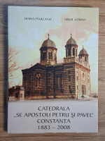 Doina Pauleanu, Virgil Coman - Catedrala Sf. Apostoli Petru si Pavel, constanta 1883-2008