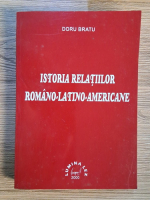 Anticariat: Doru Bratu - Istoria relatiilor romano-latino-americane