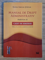 Elena Emilia Stefan - Manual de drept administrativ, partea a II-a. Caiet de seminar