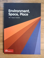 Anticariat: Environment, Space, Place. Volumul 7, Issue 2, Fall 2015