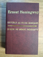Anticariat: Ernest Hemingway - Zapezile de pe Kilimanjaro. Nimeni nu moare niciodata (2 carti colegate)