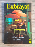 Anticariat: Exbrayat. Aimez-vous la pizza?