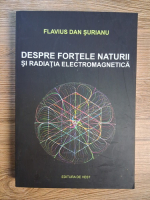 Flavius Dan Surianu - Despre fortele naturii si radiatia electromagnetica