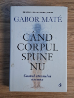 Gabor Mate - Cand corpul spune nu