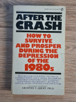 Geoffry F. Abert - After the crash. How to survive and prosper during the depression of the 1980s