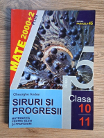 Gheorghe Andrei - Siruri si progresii. Matematica pentru elevi si profesori, clasa  X-XI  Gheorghe Andrei - Siruri si progresii. Matematica pentru elevi si profesori, clasa  X-XI
