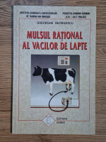 Anticariat: Gheorghe Georgescu - Mulsul rational al vacilor de lapte