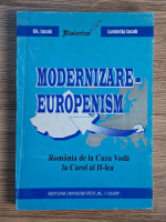Anticariat: Gheorghe Iacob - Modernizare-Europenism. Romania de la Cuza Voda la Carol al II-lea