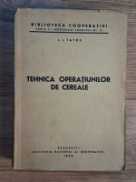 Anticariat: I.I. Tatos - Tehnica operatiunilor de cereale (1944)