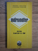 Anticariat: Indrumator, cultura plantelor de camp. Material in sprijinul invatamantului agrozootehnic de masa