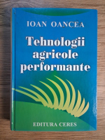 Ioan Oancea - Tehnologii agricole performante
