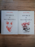 Ioan Opris - Istoricii si securitatea (2 volume)