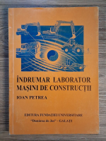 Ioan Petrea - Indrumar laborator masini de constructii