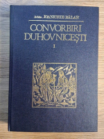 Ioanichie Balan - Convorbiri duhovnicesti (volumul 1)