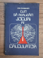 Ion Diamandi - Cum sa realizam jocuri pe calculator